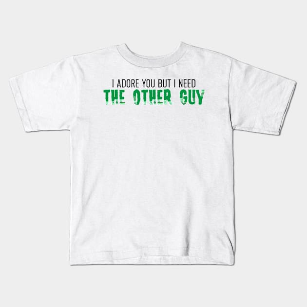 i need the other guy Kids T-Shirt by WorkingOnIt